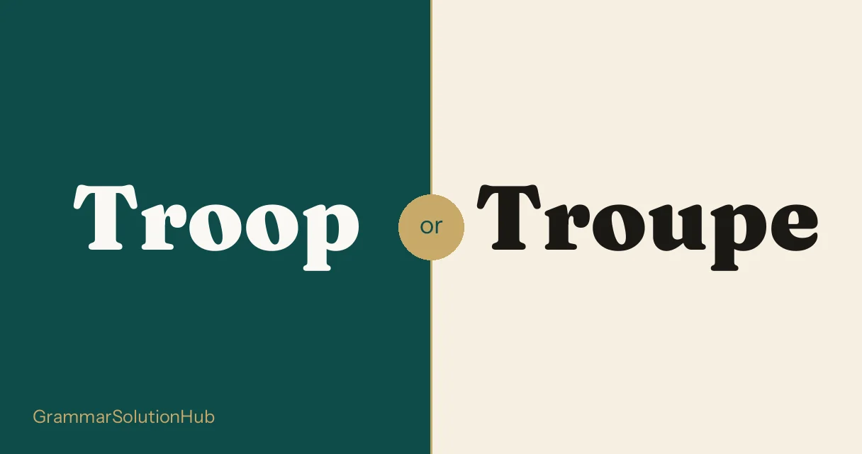 Troop and Troupe side by side