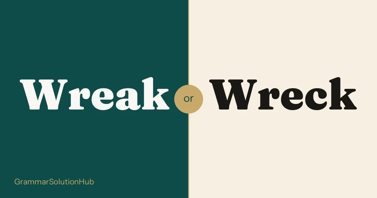 Wreak and Wreck side by side